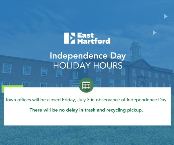 East Hartford Town Offices closed on Friday July 3rd