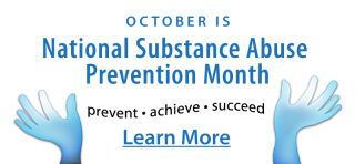 October is National Substance Abuse Prevention Month
