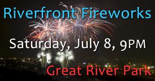Riverfront Fireworks, Saturday, July 8, 9PM
