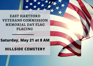 East Hartford Veterans’ Commission Invites You to Place Flags  in Recognition of Memorial Day