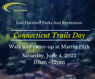 East Hartford to Celebrate Connecticut Trails Day June 4th at Martin Park