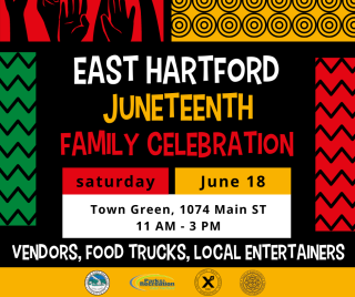 The Town of East Hartford Invites You to Our First Juneteenth Family Celebration