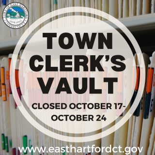 East Hartford Town Clerk’s Vault Temporary Closure October 17-October 24
