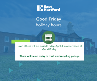 Town of East Hartford Offices Closed on Friday, April 3 in Observance of Good Friday