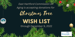 East Hartford Commission on Aging and Riverside Health & Rehabilitation Center Invite You to Participate in a Christmas Tree Wis