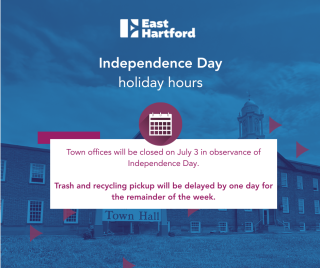 Town of East Hartford Offices Closed on Friday, July 3 in Observance of  Independence Day