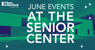 June Events at the East Hartford Senior Center