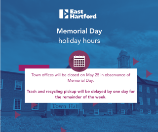 Town of East Hartford Offices Closed on Monday, May 25 in Observance of Memorial Day