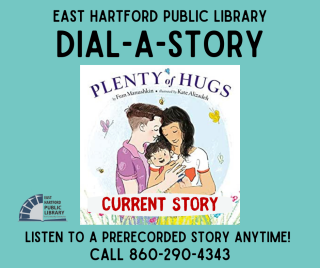 Dial-a-Story at 860-290-4333, story is Plenty of Hugs by Fran Manushkin