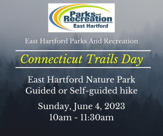 East Hartford Celebrates the 30th Anniversary of Connecticut Trails Day June 4th at East Hartford Nature Park