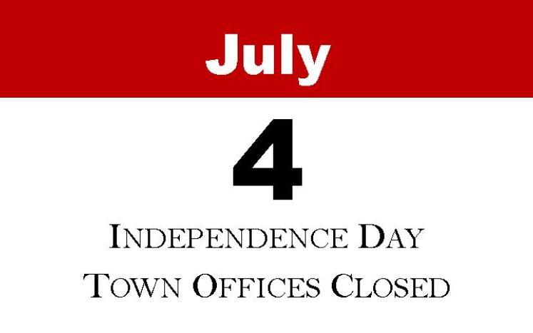 July 4 - Independence Day - Town Offices Closed