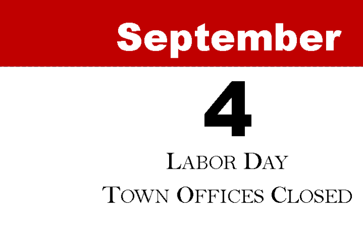 September 4 - Labor Day - Town Offices Closed
