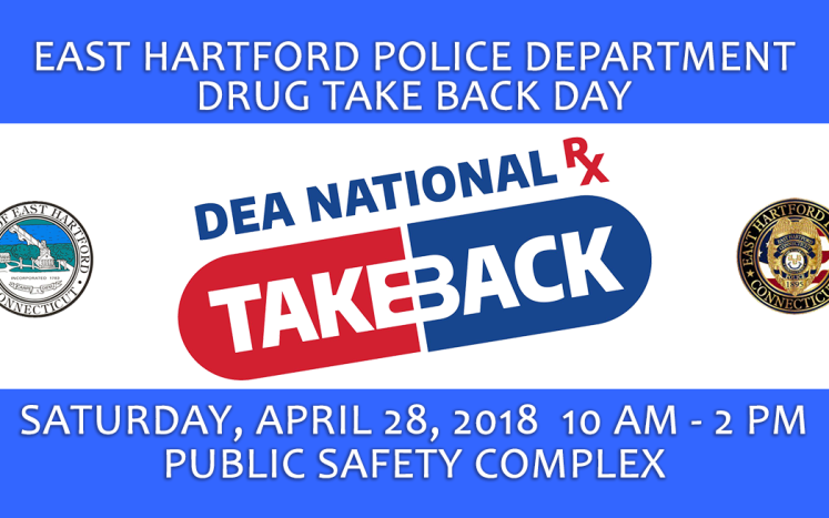 East Hartford Police & Health Departments Taking Back Unwanted Prescription Drugs Saturday, April 28 at the East Hartford Public