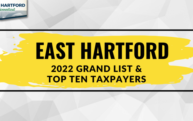 East Hartford October 1, 2022 Grand List & Top Ten Taxpayers are Now Available