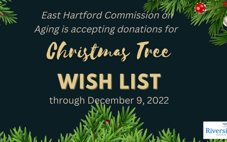 East Hartford Commission on Aging and Riverside Health & Rehabilitation Center Invite You to Participate in a Christmas Tree Wis