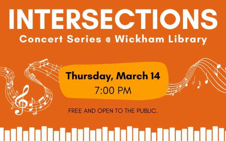 INTERSECTIONS Concert Series March 14 at Wickham Library!