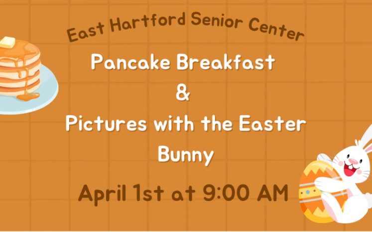 East Hartford Senior Center Pancake Breakfast & Pictures with the Easter Bunny 