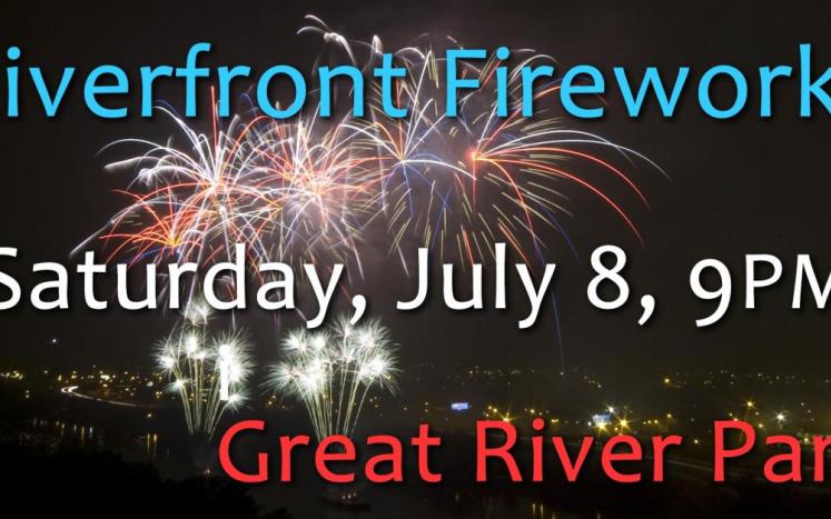 Riverfront Fireworks, Saturday, July 8, 9PM