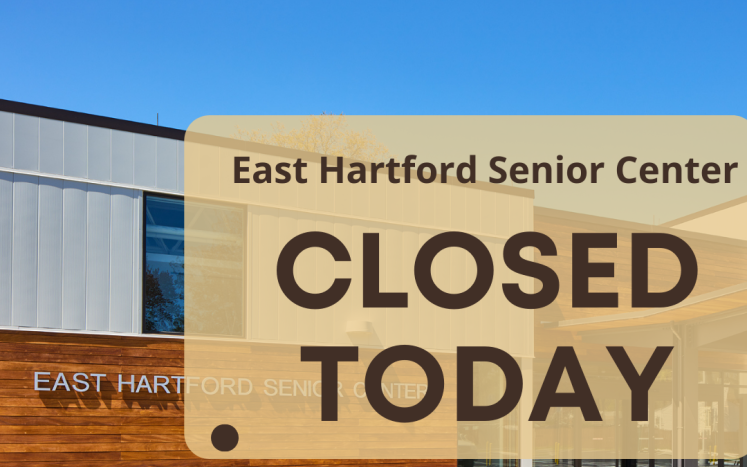 East Hartford Senior Center is closed Friday February 4th 