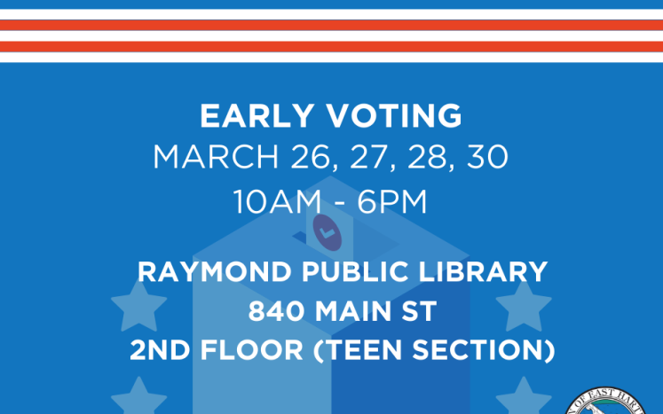 Early voting for Presidential Preference Primary Election beginning March 26 from 10am to 6pm at raymond public library