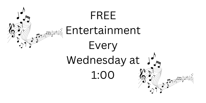 Musical Notes Free Entertainment every Wednesday at 1:00