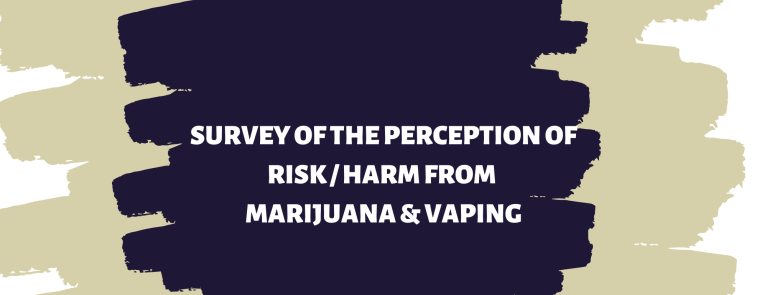  Survey of the Perception of Risk of Harm from Marijuana & Vaping